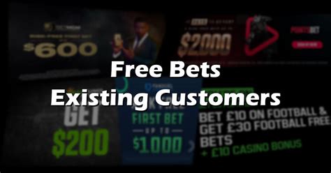 free bets for existing customers